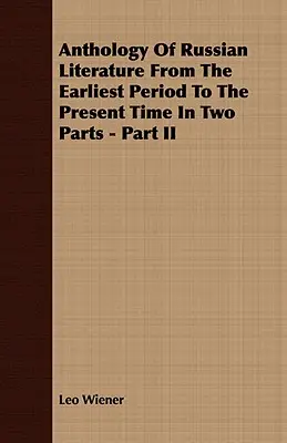 Antologia literatury rosyjskiej od czasów najdawniejszych do współczesności w dwóch częściach - część II - Anthology Of Russian Literature From The Earliest Period To The Present Time In Two Parts - Part II