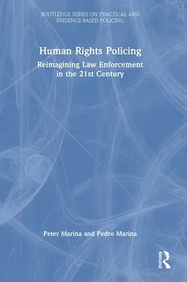 Human Rights Policing: Nowe spojrzenie na egzekwowanie prawa w XXI wieku - Human Rights Policing: Reimagining Law Enforcement in the 21st Century