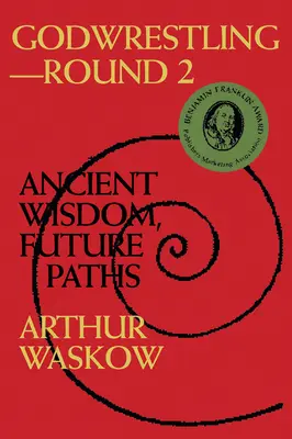 Godwrestling - Runda 2: Starożytna mądrość, przyszłe ścieżki - Godwrestling-- Round 2: Ancient Wisdom, Future Paths