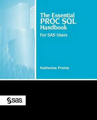 The Essential Proc SQL Handbook: Dla użytkowników SAS - The Essential Proc SQL Handbook: For SAS Users