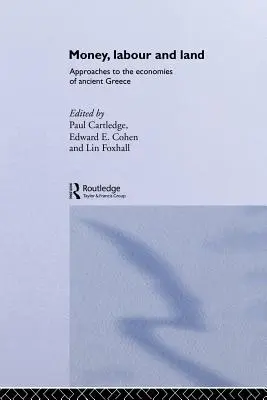 Pieniądze, praca i ziemia: Podejścia do ekonomii starożytnej Grecji - Money, Labour and Land: Approaches to the economics of ancient Greece