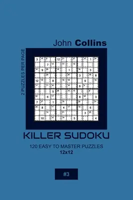 Killer Sudoku - 120 łatwych do opanowania łamigłówek 12x12 - 3 - Killer Sudoku - 120 Easy To Master Puzzles 12x12 - 3