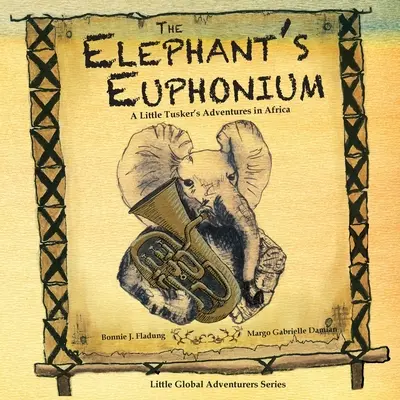 Eufonium słonia: Przygody małego słonia w Afryce - The Elephant's Euphonium: A Little Tusker's Adventures in Africa