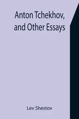 Anton Czechow i inne eseje - Anton Tchekhov, and Other Essays