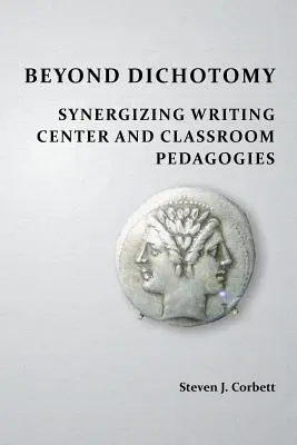 Poza dychotomią: Synergia centrum pisania i pedagogiki klasowej - Beyond Dichotomy: Synergizing Writing Center and Classroom Pedagogies