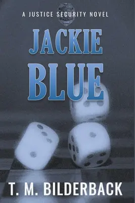 Jackie Blue - powieść o bezpieczeństwie sprawiedliwości - Jackie Blue - A Justice Security Novel