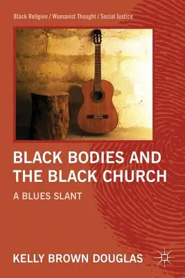 Czarne ciała i czarny kościół: A Blues Slant - Black Bodies and the Black Church: A Blues Slant