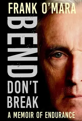 Bend, Don't Break: Pamiętnik wytrwałości - Bend, Don't Break: A Memoir of Endurance