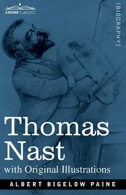 Thomas Nast: Jego epoka i jego obrazy - Thomas Nast: His Period and His Pictures