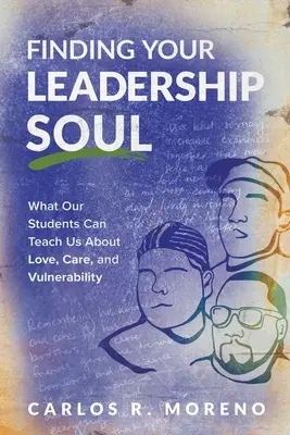 Finding Your Leadership Soul: Czego nasi uczniowie mogą nas nauczyć o miłości, trosce i wrażliwości - Finding Your Leadership Soul: What Our Students Can Teach Us about Love, Care, and Vulnerability