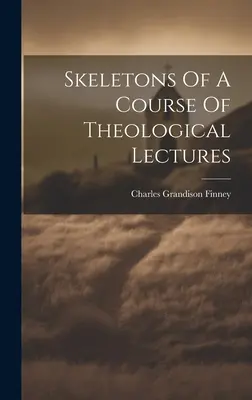 Szkielety kursu wykładów teologicznych - Skeletons Of A Course Of Theological Lectures