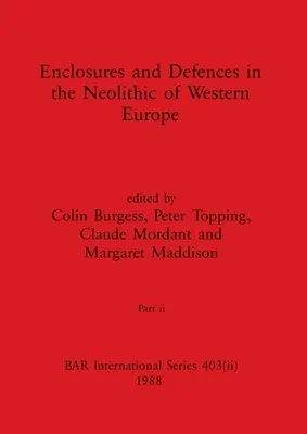 Zagrody i systemy obronne w neolicie Europy Zachodniej, część II - Enclosures and Defences in the Neolithic of Western Europe, Part ii