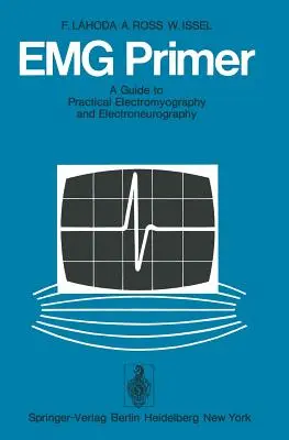 Emg Primer: Przewodnik po praktycznej elektromiografii i elektroneurografii - Emg Primer: A Guide to Practical Electromyography and Electroneurography