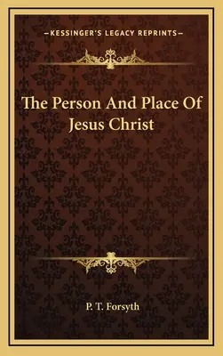 Osoba i miejsce Jezusa Chrystusa - The Person And Place Of Jesus Christ