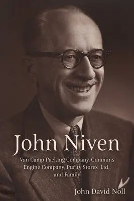 John Niven: Van Camp Packing Company, Cummins Engine Company, Purity Stores, Ltd. i rodzina - John Niven: Van Camp Packing Company, Cummins Engine Company, Purity Stores, Ltd., and Family