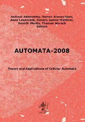 Automata-2008: Teoria i zastosowania automatów komórkowych - Automata-2008: Theory and Applications of Cellular Automata