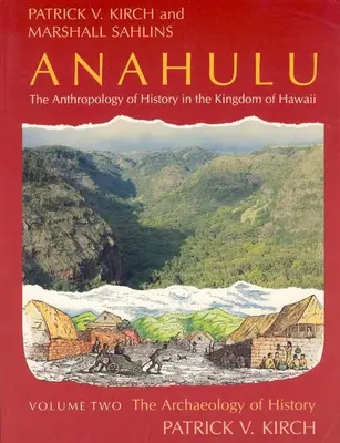 Anahulu: Antropologia historii w Królestwie Hawajów, tom 2: Archeologia historii - Anahulu: The Anthropology of History in the Kingdom of Hawaii, Volume 2: The Archaeology of History