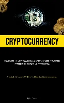 Kryptowaluty: Odkrywanie kopalni kryptowalut: Przewodnik krok po kroku, jak osiągnąć sukces w wydobywaniu kryptowalut (A Detail - Cryptocurrency: Discovering The Crypto Goldmine: A Step-by-step Guide To Achieving Success In The Mining Of Cryptocurrencies (A Detail