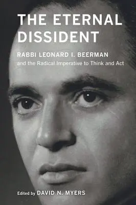 Wieczny dysydent: Rabin Leonard I. Beerman i radykalny imperatyw myślenia i działania - The Eternal Dissident: Rabbi Leonard I. Beerman and the Radical Imperative to Think and ACT