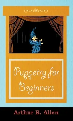 Lalkarstwo dla początkujących (Seria Lalki i Lalkarstwo) - Puppetry for Beginners (Puppets & Puppetry Series)