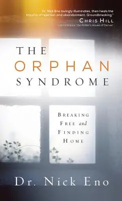 Syndrom sieroty: uwolnienie się i odnalezienie domu - The Orphan Syndrome: Breaking Free and Finding Home