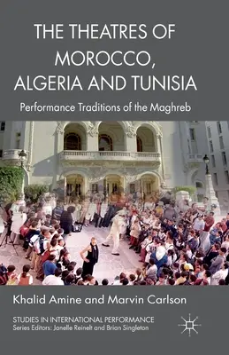 Teatry Maroka, Algierii i Tunezji: Tradycje performatywne Maghrebu - The Theatres of Morocco, Algeria and Tunisia: Performance Traditions of the Maghreb