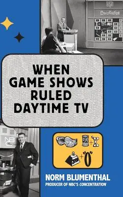 Kiedy teleturnieje rządziły telewizją (twarda oprawa) - When Game Shows Ruled Daytime TV (hardback)