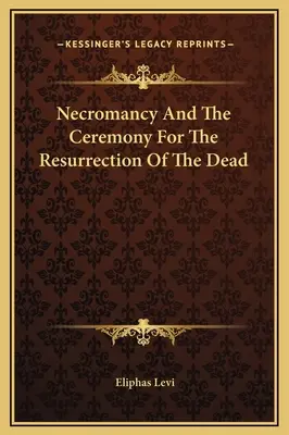 Nekromancja i ceremonia wskrzeszania zmarłych - Necromancy And The Ceremony For The Resurrection Of The Dead