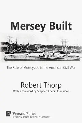 Mersey Built: Rola Merseyside w amerykańskiej wojnie secesyjnej (Paperback, B&W Edition) - Mersey Built: The Role of Merseyside in the American Civil War (Paperback, B&W Edition)