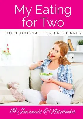 Mój dziennik żywieniowy dla dwojga w ciąży - My Eating for Two Food Journal for Pregnancy