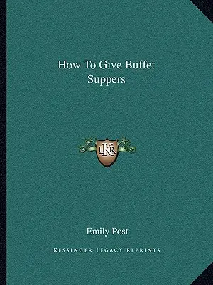 Jak wydawać kolacje w formie bufetu - How To Give Buffet Suppers