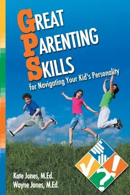 Wspaniałe umiejętności rodzicielskie w radzeniu sobie z osobowością dzieci - Great Parenting Skills for Navigating Your Kids Personality