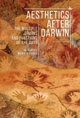 Estetyka po Darwinie: Wielorakie pochodzenie i funkcje sztuki - Aesthetics After Darwin: The Multiple Origins and Functions of the Arts