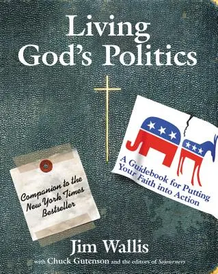 Żyjąc Bożą polityką: Przewodnik po wprowadzaniu wiary w czyn - Living God's Politics: A Guide to Putting Your Faith Into Action