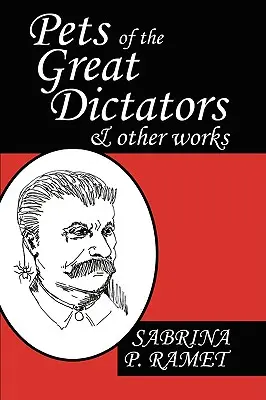 Zwierzęta wielkich dyktatorów i inne dzieła - Pets of the Great Dictators & Other Works