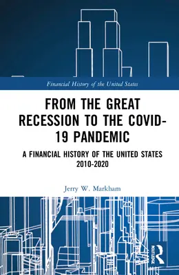 Od wielkiej recesji do pandemii Covid-19: Historia finansowa Stanów Zjednoczonych 2010-2020 - From the Great Recession to the Covid-19 Pandemic: A Financial History of the United States 2010-2020