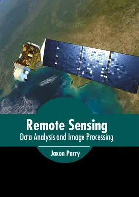 Teledetekcja: Analiza danych i przetwarzanie obrazów - Remote Sensing: Data Analysis and Image Processing