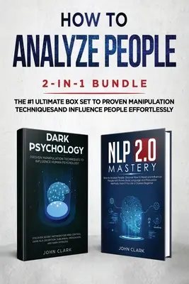 Jak analizować ludzi 2 w 1: NLP 2.0 Mastery + Dark Psychology - najlepszy zestaw #1 do sprawdzonych technik manipulacji i wpływania na ludzi. - How to Analyze People 2-in-1 Bundle: NLP 2.0 Mastery + Dark Psychology - The #1 Ultimate Box Set to Proven Manipulation Techniques and Influence Peopl