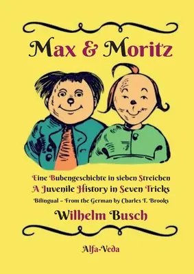 Max & Moritz Dwujęzyczny: Historia chłopców w siedmiu sztuczkach - Historia dla nieletnich w siedmiu sztuczkach - Max & Moritz Bilingual: Eine Bubengeschichte in sieben Streichen - A Juvenile History in Seven Tricks