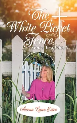 Biały płot: Boży pilot testowy II - The White Picket Fence: God's Test Pilot Ii