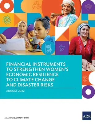 Instrumenty finansowe wzmacniające odporność ekonomiczną kobiet na zmiany klimatu i ryzyko klęsk żywiołowych - Financial Instruments to Strengthen Women's Economic Resilience to Climate Change and Disaster Risks