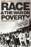 Rasa i wojna z ubóstwem: Od Watts do East L.A. - Race and the War on Poverty: From Watts to East L.A.