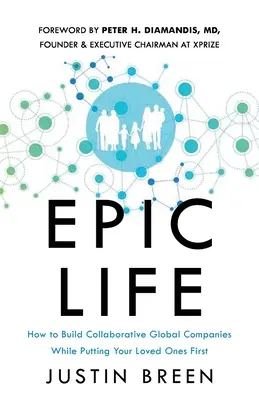 Epickie życie: jak budować globalne firmy oparte na współpracy, stawiając swoich bliskich na pierwszym miejscu? - Epic Life: How to Build Collaborative Global Companies While Putting Your Loved Ones First