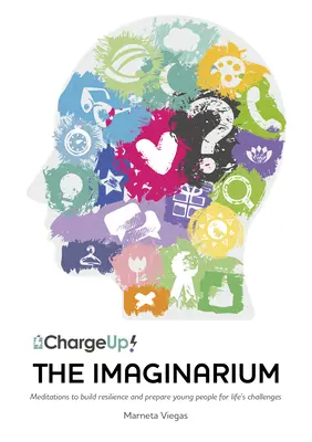 Imaginarium: Medytacje budujące odporność i przygotowujące młodych ludzi na życiowe wyzwania - The Imaginarium: Meditations to Build Resilience and Prepare Young People for Life's Challenges