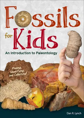 Skamieniałości dla dzieci: Wprowadzenie do paleontologii - Fossils for Kids: An Introduction to Paleontology