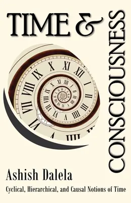 Czas i świadomość: Cykliczne, hierarchiczne i przyczynowe pojęcia czasu - Time and Consciousness: Cyclical, Hierarchical, and Causal Notions of Time