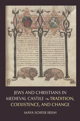 Żydzi i chrześcijanie w średniowiecznej Kastylii: tradycja, współistnienie i zmiany - Jews and Christians in Medieval Castile: Tradition, Coexistence, and Change