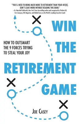 Win the Retirement Game: Jak przechytrzyć 9 sił próbujących ukraść ci radość - Win the Retirement Game: How to Outsmart the 9 Forces Trying to Steal Your Joy