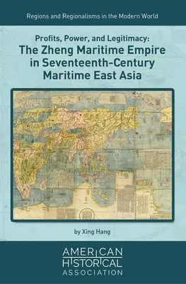 Zyski, władza i legitymizacja: Imperium morskie Zheng w siedemnastowiecznej morskiej Azji Wschodniej - Profits, Power, and Legitimacy: The Zheng Maritime Empire in Seventeenth-Century Maritime East Asia