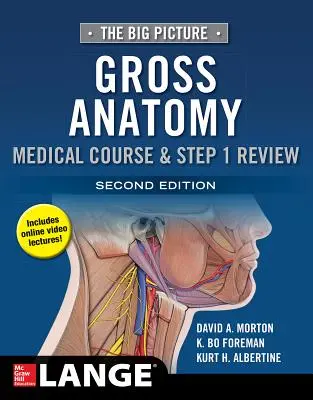 The Big Picture: Anatomia ogólna, kurs medyczny i przegląd etapu 1, wydanie drugie - The Big Picture: Gross Anatomy, Medical Course & Step 1 Review, Second Edition